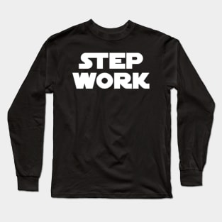 Step Work Parody  - 12 Step Addict Alcoholic Long Sleeve T-Shirt
